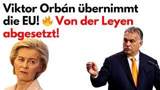 Viktor Orbán siegt! Der neue EU Präsident ist gewählt! Von der Leyen wird abgesetzt!