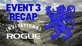 ROGUE INVITATIONAL | EVENT 3 RECAP