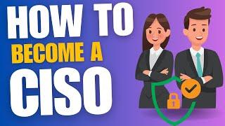 How To Become a CISO in 2024 | Skills and Tips