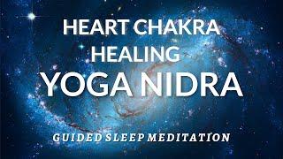 Yoga Nidra Sleep Meditation HEART CHAKRA HEALING Guided Sleep Meditation for Yogic Healing