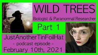 Podcast Episode - Guest Wild Trees, Biologist and Paranormal Researcher, Part 1
