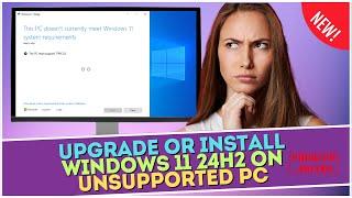 Upgrade or Install Windows 11 24H2 on Unsupported PC