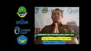 KAMPANYE ASN PROVINSI JAWA BARAT 2021 - ASEP SYAMSUL ANWAR,S St Pi ,MM, GURU SMKN 1 CIDAUN