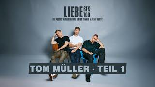 TOM MÜLLER (Teil1) I Liebe, Sex, Tod.