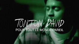 Tonton David - Pour Tout Le Monde Pareil (Clip Officiel)