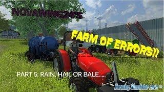 Novawing24's Farm Of Errors! Part 5 Rain, Hail or Bale....