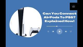 Can You Connect AirPods To PS5?