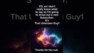 thank you for the sub That Unknown Guy1