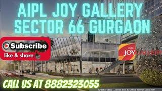 AIPL JOY GALLERY SECTOR 66 GURGAON || CALL : 8882323055