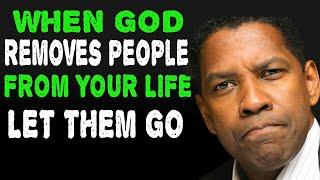 WHEN GOD REMOVES PEOPLE FROM YOUR LIFE - Let Them Go | DENZEL WASHINGTON MOTIVATIONAL VIDEO