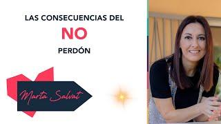 Las consecuencias del NO perdón - Marta Salvat #martasalvat #perdon #perdonarse #espiritualidad