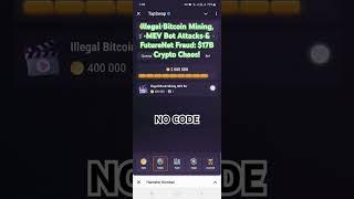 Illegal Bitcoin Mining, MEV Bot Attacks & FutureNet Fraud: $17B Crypto Chaos! | Tapswap Code