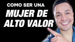 3 Pasos para SER una MUJER de ALTO VALOR