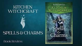 Kitchen Witchcraft: Spells & Charms - Rachel Patterson {book review}