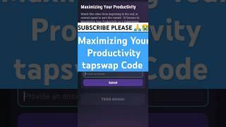 Maximizing Your Productivity tapswap Code | Maximizing Your Productivity tapswap code | #tapswapcode