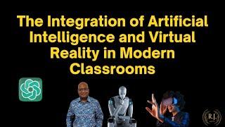 The Integration of Artificial Intelligence and Virtual Reality in Modern Classrooms