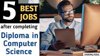 Top 5 Jobs after Diploma in Computer Science | Govt/Pvt sector jobs after Diploma in CS|Career in CS