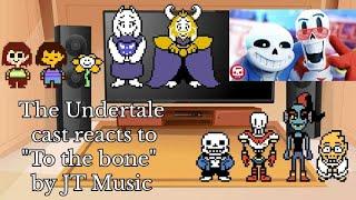 ~The Undertale cast reacts to "To the bone" by JT Music~