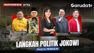 [INDONESIA KITA] LANGKAH POLITIK JOKOWI PASCA PENSIUN