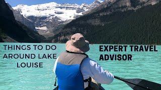 Things to do around Lake Louise, Alberta | Travel Tips and Tricks | Expert Luxury Travel Advisor