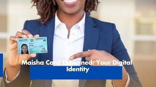 Maisha Card Explained: Your Digital Identity