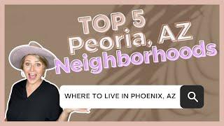 Top 5 Neighborhoods in Peoria, AZ | Living in Phoenix, Arizona