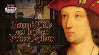 Henry VIII’s Lost Brother, Prince Arthur | Not Just the Tudors