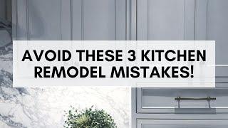 3 Kitchen Design Mistakes That Can Ruin Your Remodel!