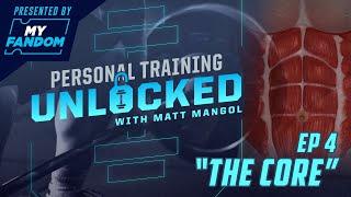 Personal Training Unlocked: Ep. 4 "The Core"