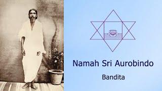 Namah Sri Aurobindo - Bandita