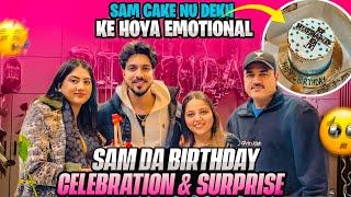 Sam cake nu dekh k hoya emotional | Birthday Celebration | Surprise | Mr Mr Narula