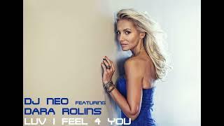 DJ NEO feat. DARA ROLINS - Luv I Feel 4 You (single edit) HQ audio