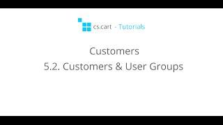 CS-Cart Tutorials. Customers in Your eCommerce Store - Customers & User Groups