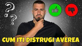 Cum Iti Distrugi Averea !