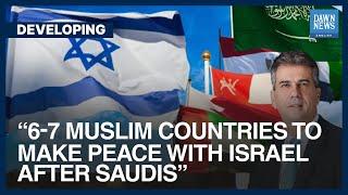 "6-7 Muslims Countries To Make Peace With Israel After Saudis" | Dawn News English