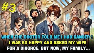 When Doctor Told Me I Had CANCER! I Was So Happy and Asked My Wife For a Divorce，Now My Family（3）