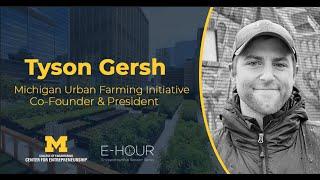 EHour | Tyson Gersh | Michigan Urban Farming Initiative