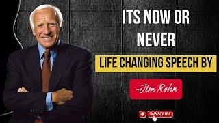 ITS NOW OR NEVER - POWERFUL LIFE CHANGING MOTIVATIONAL SPEECH - BY JIM ROHN #jimrohn