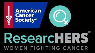 American Cancer Society ResearcHERS Event