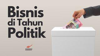 Pemenang dan Pecundang: Bisnis di Tahun Politik