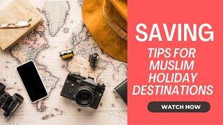 How to Save When You Go To Muslim Holiday Destinations