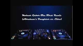 Molnar Gabor-The First Remix(Abraham's Daughter vs. Eitro)