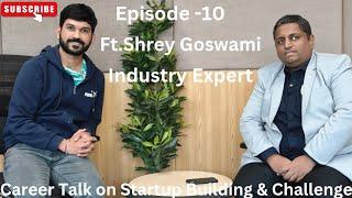 Career Talk Episode-10 with Ft.Shrey Goswami ji Startup founder.Sharing career tips in startup world