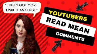 Youtubers Read MEAN Comments.