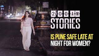 Is Pune Safe Late At Night For Women? | 2 a.m. Stories | Episode 5