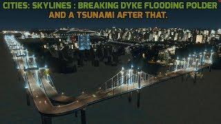 Cities: Skylines Polder Flooding Dyke Breaking and Tsunami