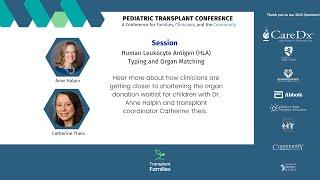 Human Leukocyte Antigen (HLA) typing and organ matching - 2022 Pediatric Transplant Conference