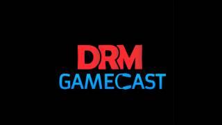 DRM Gamecast Ep.7 - Hungover with Smrnov