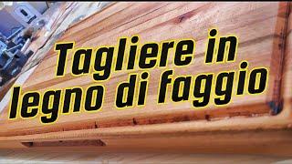 Come realizzare un bellissimo tagliere in legno di faggio