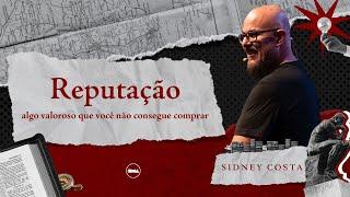 Reputação: Algo valoroso que você não consegue comprar | Sidney Costa